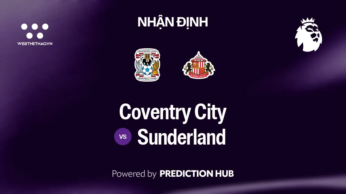 Nhận định Coventry City vs Sunderland: Cuộc chiến cuối bảng giữa hai hàng công nghèo nàn khó phân thắng bại