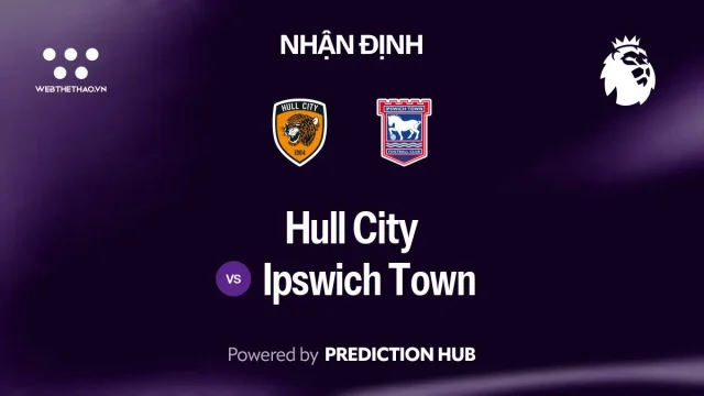 Nhận định Hull City vs Ipswich Town: Hai đội cùng 10 điểm, cuộc đấu cân bằng tại MKM Stadium
