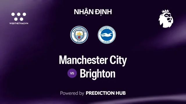 Nhận định Manchester City vs Brighton: Đầu bảng gặp hàng công sắc bén nhất giải, một trận đấu nhiều bàn thắng