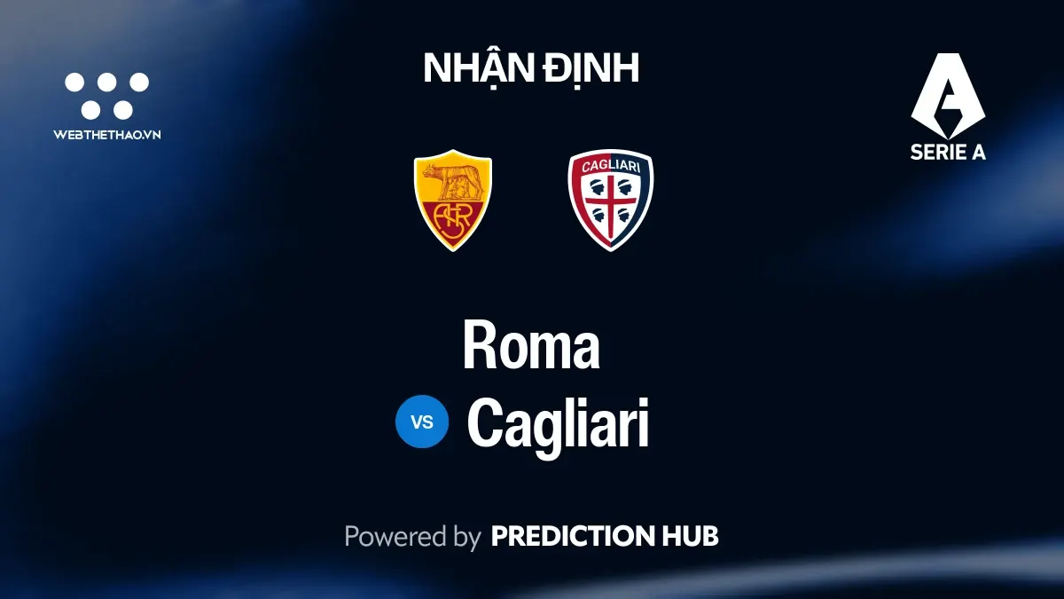 Nhận định Roma vs Cagliari: Roma bất bại tiếp đón Cagliari đang bế tắc trước khung thành tại Olimpico