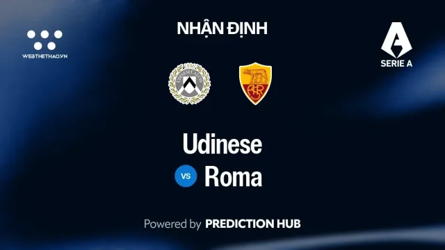 Nhận định Udinese vs Roma: Roma tiếp tục hành trình bất bại trước Udinese đang khủng hoảng